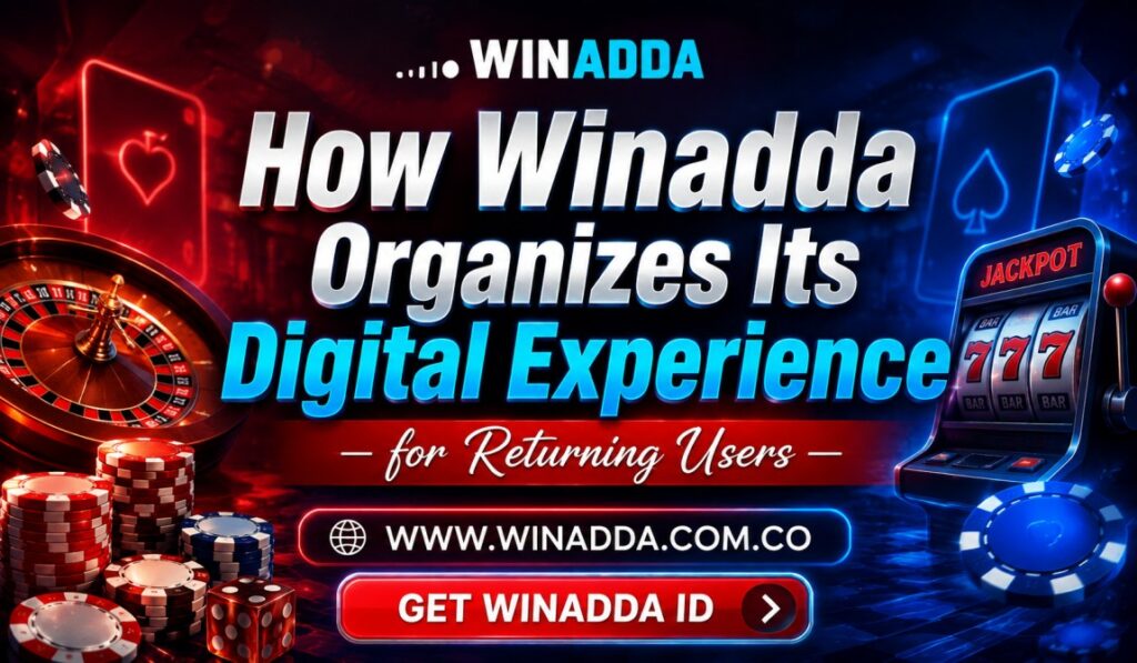 How Winadda Organizes Its Digital Experience for Returning Users